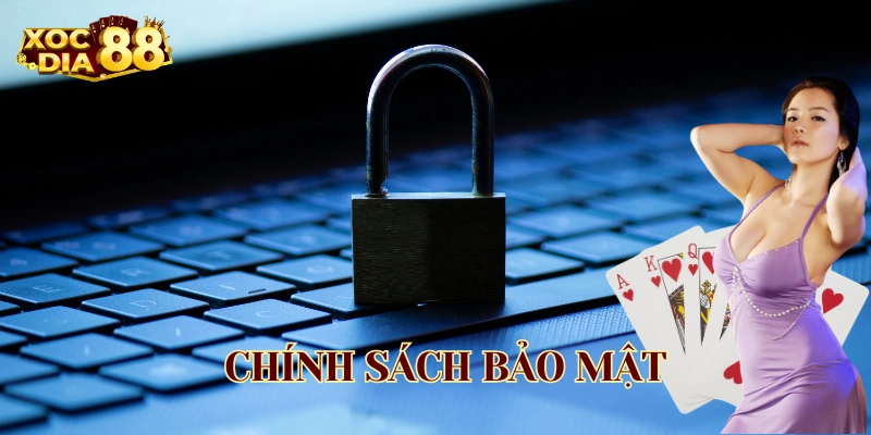 Chính Sách Bảo Mật có gì đặc biệt