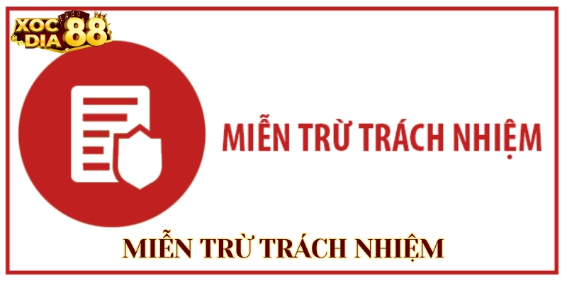 Miễn Trừ Trách Nhiệm là gì? 